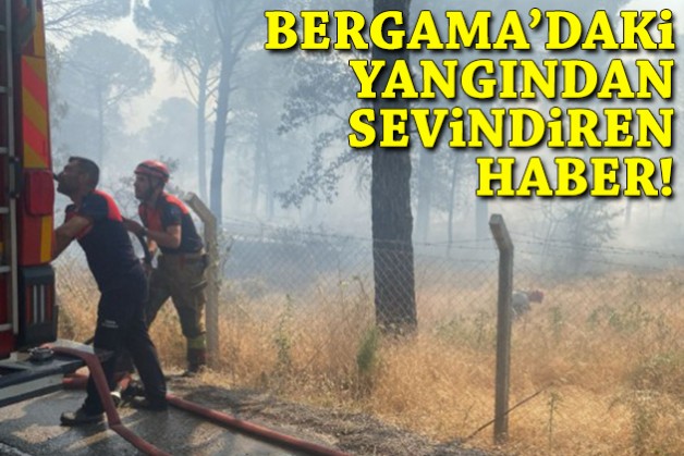 Bergama'daki yangından sevindiren haber!
