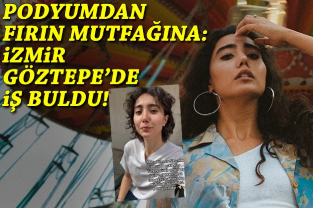 Best Model sahnesinden fırın mutfağına: İzmir Göztepe'de iş buldu!