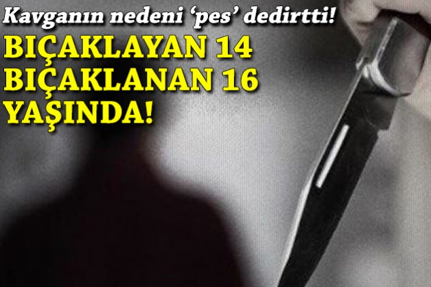 Bıçaklayan 14, bıçaklanan 16 yaşında: Nedeni 'pes' dedirtti!