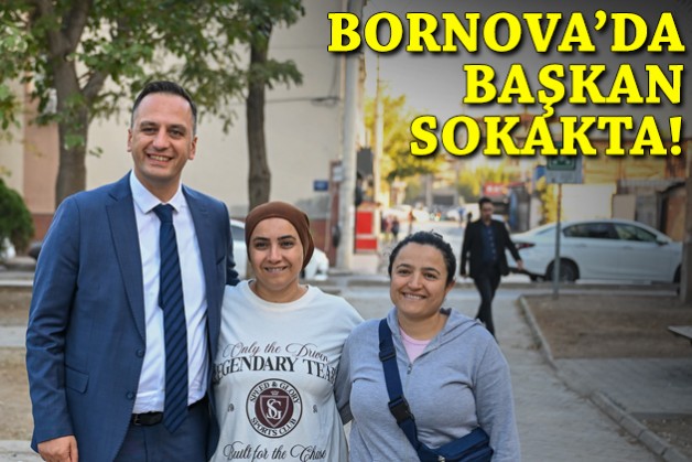 Bornova'da başkan sokakta!