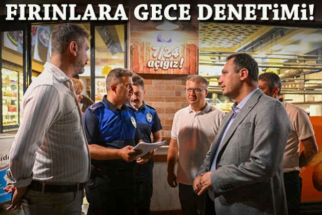 Bornova'da fırınlara gece denetimi!