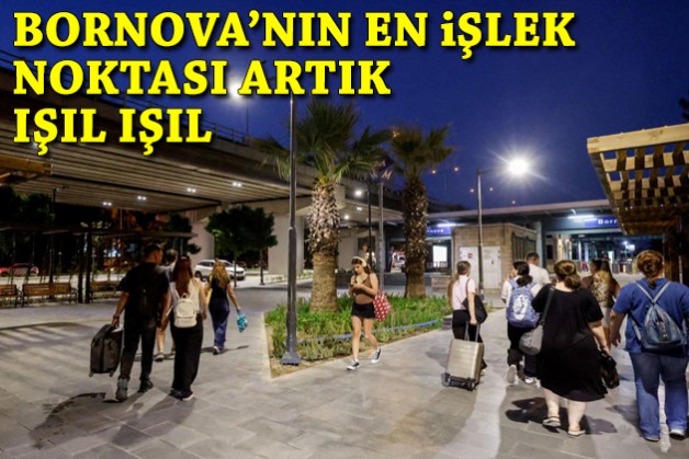 Bornova’nın en işlek noktası artık ışıl ışıl!