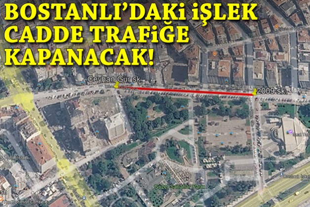 Bostanlı'daki işlek cadde trafiğe kapanacak!