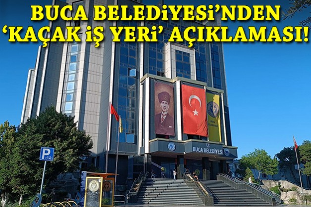 Buca Belediyesi'nden 'kaçak iş yeri' açıklaması!