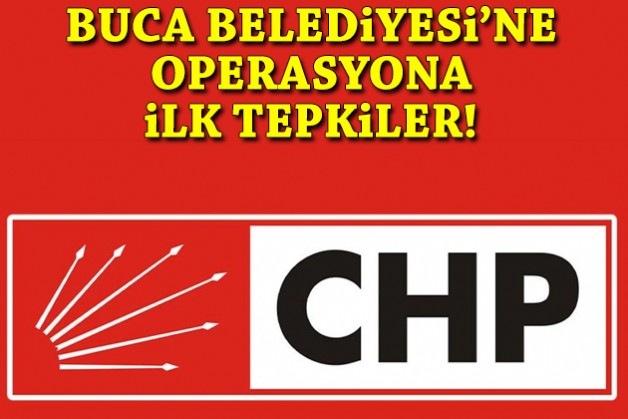 Buca Belediyesi'ne operasyona CHP'den ilk tepkiler!