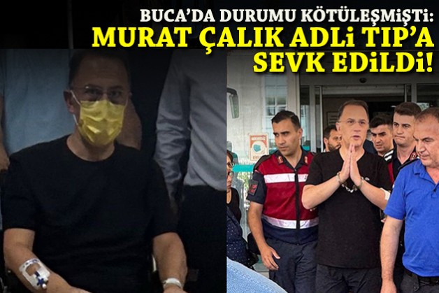 Buca Cezaevi'nde durumu kötüleşmişti: Murat Çalık, İstanbul'a sevk edildi!