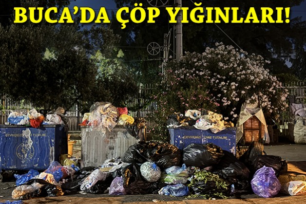 Buca'da çöp yığınları oluştu