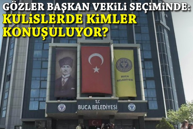 Buca'da gözler başkan vekili seçiminde: Kulislerde kimler konuşuluyor?