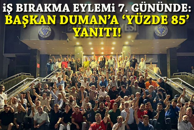 Buca'da iş bırakma eylemi 7'nci gününde: Başkan Duman'a 'yüzde 85' yanıtı!