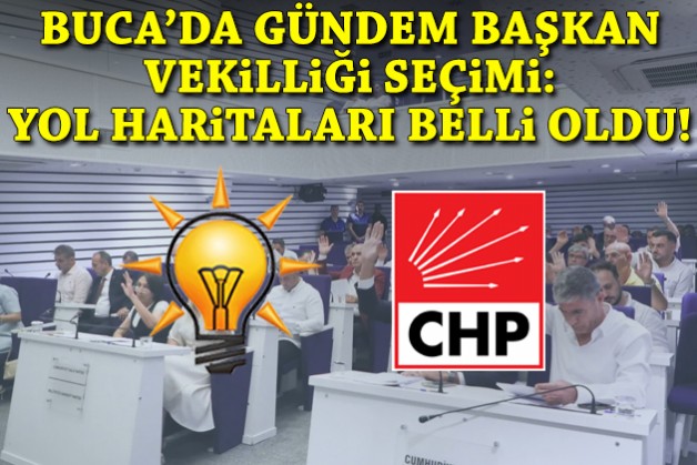 Buca’da gündem başkan vekili seçimi: CHP ve AK Parti’nin yol haritası belli oldu!