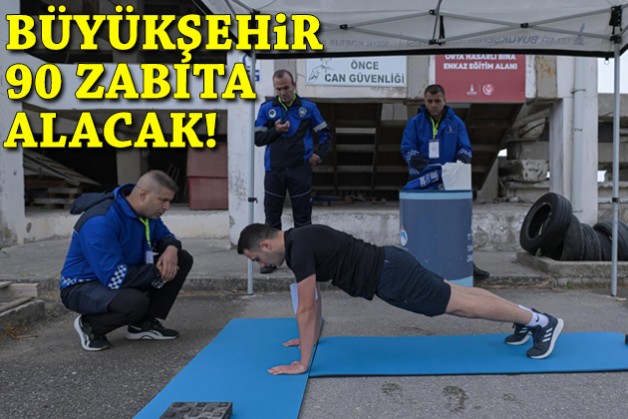 Büyükşehir 90 zabıta alacak!