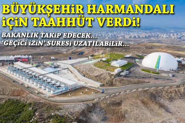 Büyükşehir Harmandalı için taahhüt verdi: Süre uzatılabilir!
