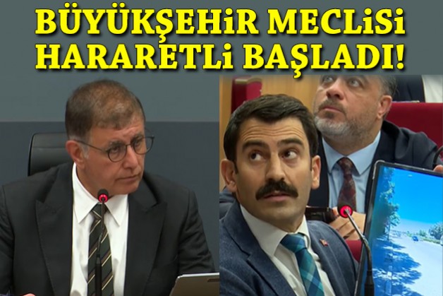 Büyükşehir Meclisi hararetli başladı!