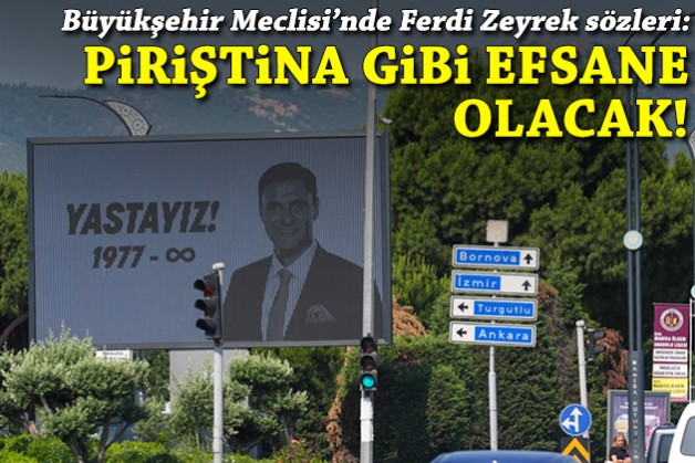 Büyükşehir Meclisi'nde Zeyrek sözleri: Piriştina gibi efsane olacak!