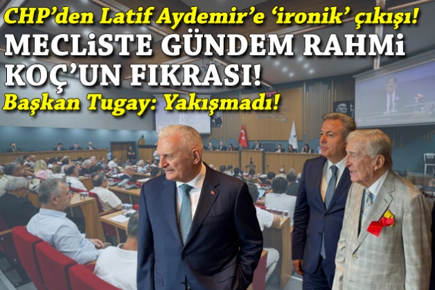 Büyükşehir Meclisi’nde gündem Rahmi Koç’un fıkrası!