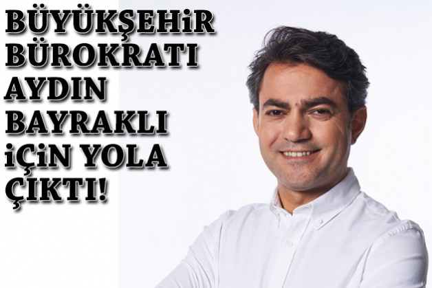 Büyükşehir bürokratı Aydın Bayraklı için yola çıktı!