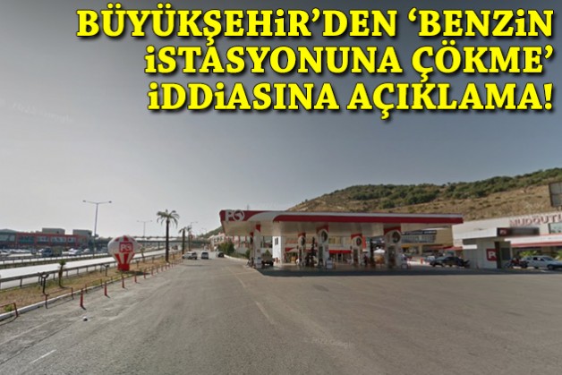 Büyükşehir'den 'benzin istasyonuna çökme' iddiasına açıklama!