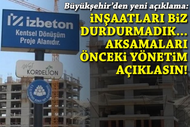 Büyükşehir'den bir 'kooperatif' mesajı daha: İnşaatları biz durdurmadık!