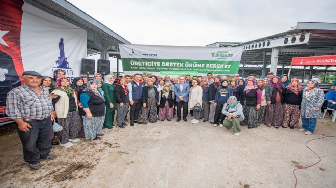 Büyükşehir'den üreticiyi güldüren destek... Soyer'den 'yorulmayacağız' mesajı!