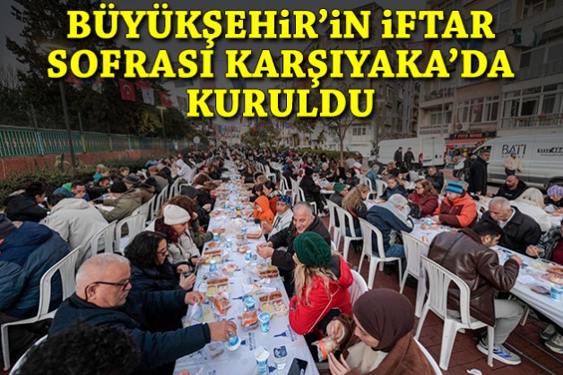 Büyükşehir iftar sofrası Karşıyaka’da kuruldu