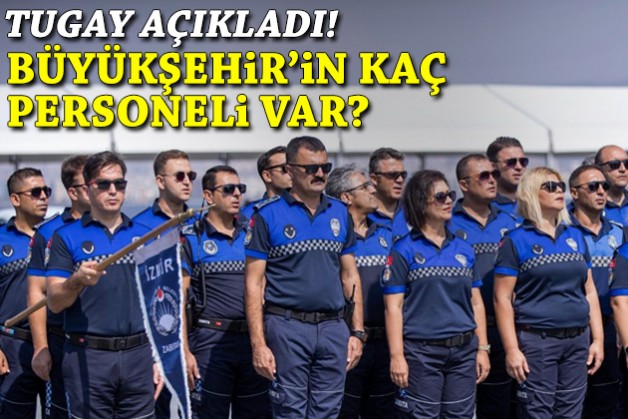 Büyükşehir’in kaç bin personeli var? Tugay açıkladı!
