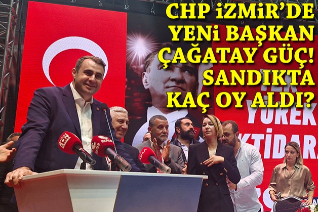 CHP İzmir'de Güç yeni il başkanı seçildi, sandıkta kaç oy aldı?
