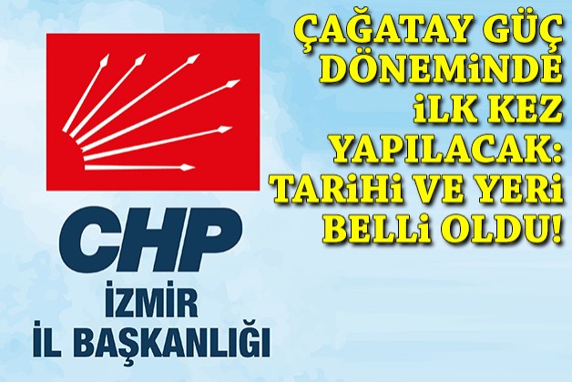 CHP İzmir'de Güç döneminde ilk kez yapılacak: Tarihi ve yeri belli oldu!