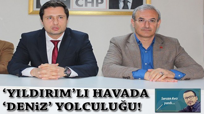 CHP İzmir'de 'Yıldırım'lı havada 'Deniz' yolculuğu!