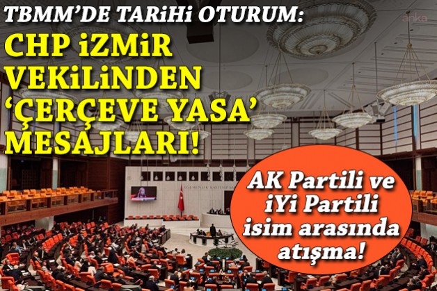 CHP İzmir vekilinden TBMM'de 'Çerçeve Yasa' mesajları