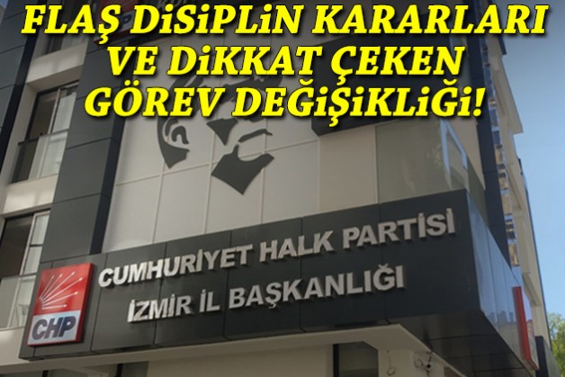 CHP İzmir’de flaş disiplin kararları ve dikkat çeken görev değişikliği!