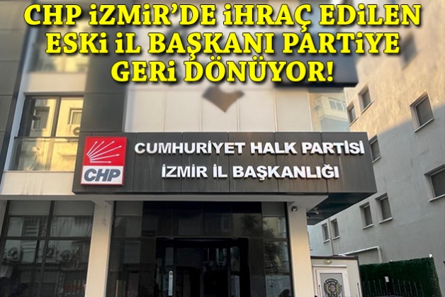 CHP İzmir’de ihraç edilen eski il başkanı partiye geri dönüyor!
