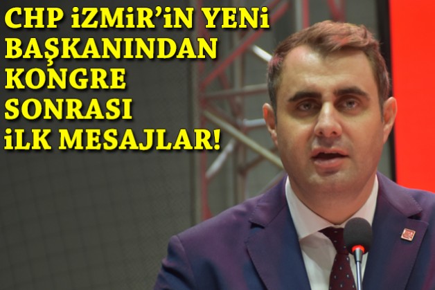 CHP İzmir’in yeni başkanı Güç’ten kongre sonrası ilk mesaj!