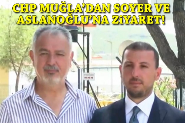 CHP Muğla'dan Soyer ve Aslanoğlu'na ziyaret!