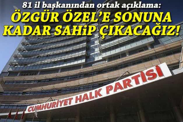 CHP'de 81 il başkanından Özgür Özel'e destek