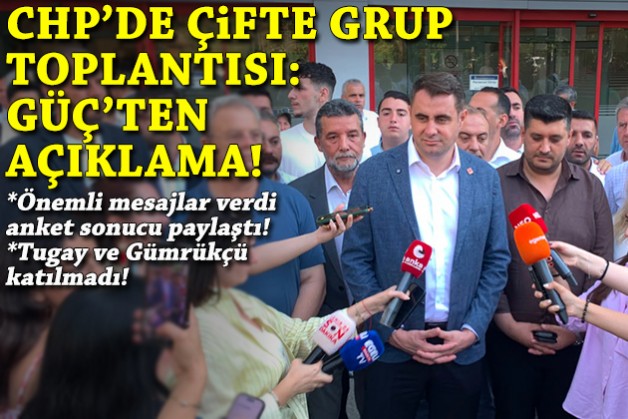 CHP'de çifte grup toplantısı: Güç'ten açıklama!