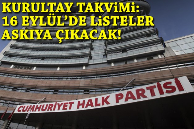 CHP'de kurultay takvimi: 16 Eylül'de listeler askıya çıkacak!