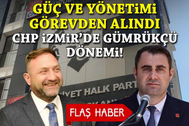 CHP'den resmi açıklama: Güç yönetimi ile görevden alındı, yeni il başkanı Gümrükçü!