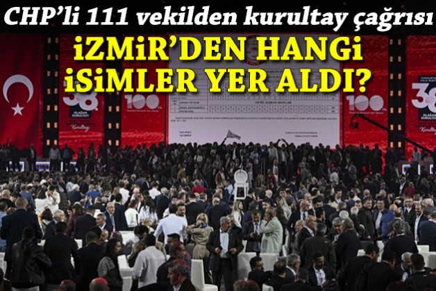 CHP'li 111 vekilden kurultay çağrısı: İzmir'den kimler yer aldı?