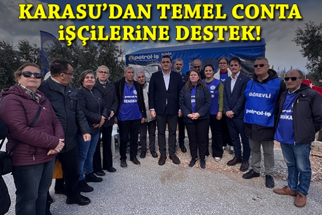 CHP'li Karasu’dan Temel Conta işçilerine destek!