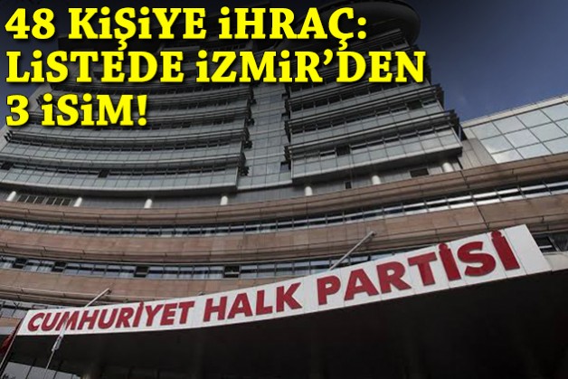 CHP’de flaş ihraç kararları: Listede İzmir’den 3 isim var!