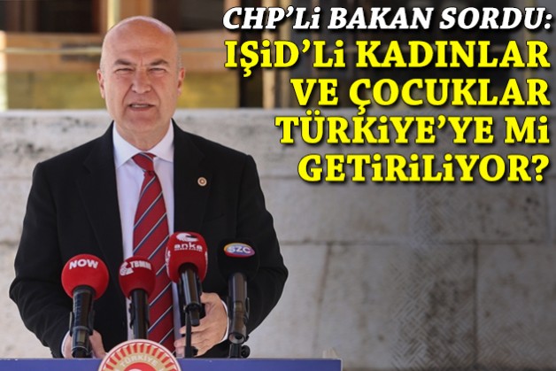 CHP’li Bakan sordu: IŞİD’li kadınlar ve çocukları Türkiye’ye mi getiriliyor?