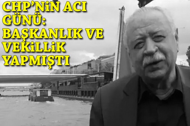 CHP’nin acı günü: Başkanlık ve vekillik yapmıştı
