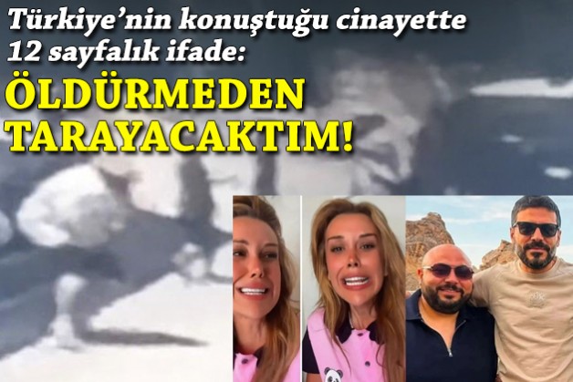 Can Polat'ın katilinin 12 sayfalık ifadesi: Öldürmeden tarayacaktım!