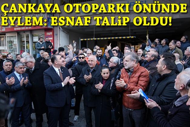 Çankaya Otoparkı önünde eylem... Esnaf 'Güçlendirmeye talibiz' dedi!