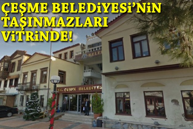Çeşme Belediyesi'nin taşınmazları vitrinde!