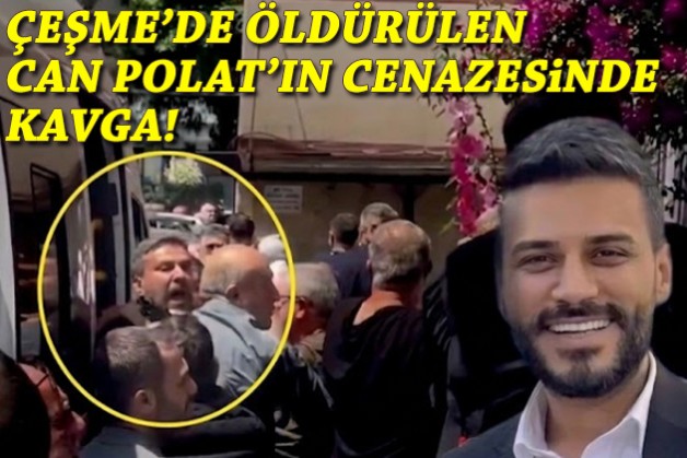 Çeşme'de öldürülen Can Polat'ın cenazesinde kavga!