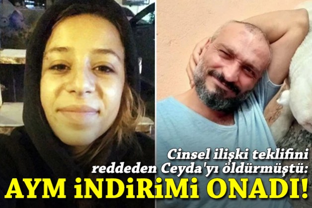 Cinsel ilişki teklifini reddeden Ceyda'yı öldürmüştü: AYM, indirimi onadı!