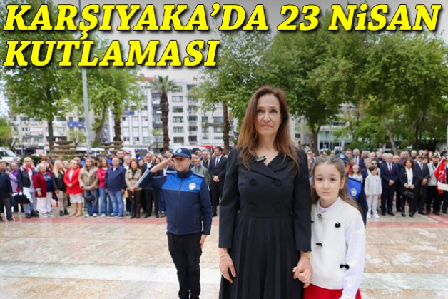Çocuk dostu kent Karşıyaka’da 23 Nisan kutlaması