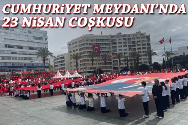 Cumhuriyet Meydanı'nda 23 Nisan coşkusu