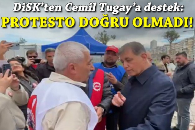 DİSK'ten Cemil Tugay'a destek: Protesto doğru olmadı!